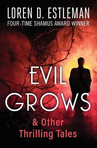Evil Grows: & Other Thrilling Tales  by Loren Estleman at Abbey's Bookshop, 