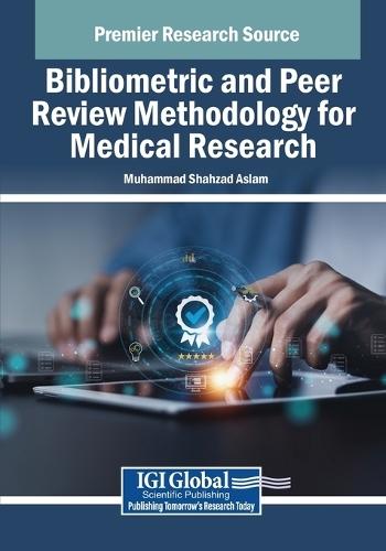 Bibliometric and Peer Review Methodology for Medical Research  by Muhammad Shahzad Aslam at Abbey's Bookshop, 