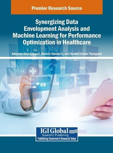 Synergizing Data Envelopment Analysis and Machine Learning for Performance Optimization in Healthcare  by Adeyemi Abel Ajibesin at Abbey's Bookshop, 