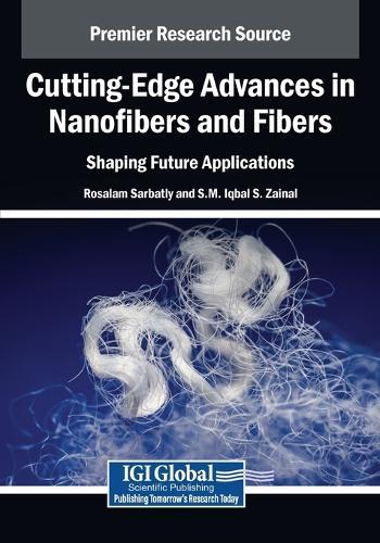 Cutting-Edge Advances in Nanofibers and Fibers: Shaping Future Applications  by Rosalam Sarbatly at Abbey's Bookshop, 