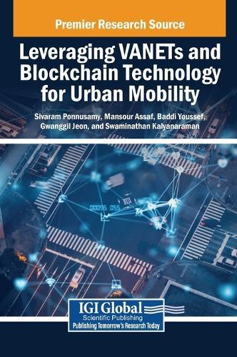 Leveraging VANETs and Blockchain Technology for Urban Mobility  by Sivaram Ponnusamy at Abbey's Bookshop, 