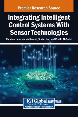 Integrating Intelligent Control Systems With Sensor Technologies  by Abdulsattar Abdullah Hamad at Abbey's Bookshop, 