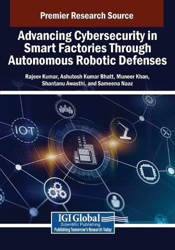 Advancing Cybersecurity in Smart Factories Through Autonomous Robotic Defenses  by Rajeev Kumar at Abbey's Bookshop, 