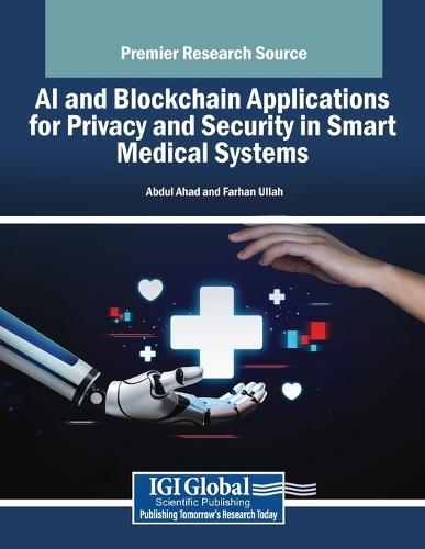 AI and Blockchain Applications for Privacy and Security in Smart Medical Systems  by Abdul Ahad at Abbey's Bookshop, 