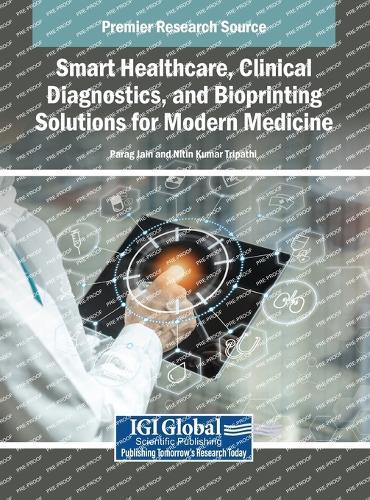 Smart Healthcare, Clinical Diagnostics, and Bioprinting Solutions for Modern Medicine  by Parag Jain at Abbey's Bookshop, 