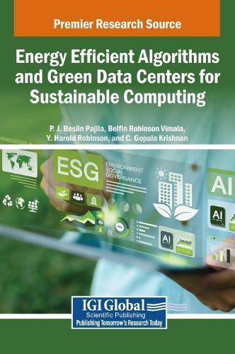 Energy Efficient Algorithms and Green Data Centers for Sustainable Computing  by P.J. Beslin Pajila at Abbey's Bookshop, 