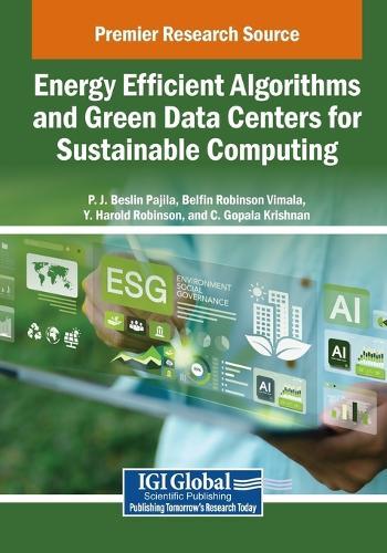 Energy Efficient Algorithms and Green Data Centers for Sustainable Computing  by P.J. Beslin Pajila at Abbey's Bookshop, 