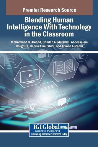 Blending Human Intelligence With Technology in the Classroom  by Mohammed H. Alaqad at Abbey's Bookshop, 