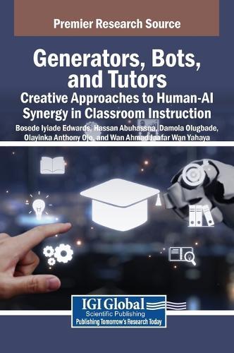 Generators, Bots, and Tutors: Creative Approaches to Human-AI Synergy in Classroom Instruction  by Bosede Iyiade Edwards at Abbey's Bookshop, 