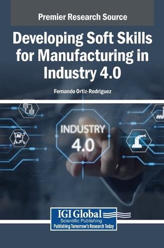 Developing Soft Skills for Manufacturing in Industry 4.0  by Fernando Ortiz-Rodriguez at Abbey's Bookshop, 
