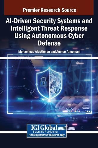 AI-Driven Security Systems and Intelligent Threat Response Using Autonomous Cyber Defense  by Mohammad Alauthman at Abbey's Bookshop, 