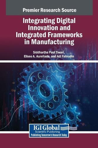 Integrating Digital Innovation and Integrated Frameworks in Manufacturing  by Siddhartha Paul Tiwari at Abbey's Bookshop, 