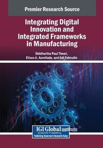 Integrating Digital Innovation and Integrated Frameworks in Manufacturing  by Siddhartha Paul Tiwari at Abbey's Bookshop, 