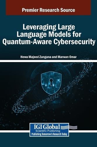 Leveraging Large Language Models for Quantum-Aware Cybersecurity  by Hewa Majeed Zangana at Abbey's Bookshop, 
