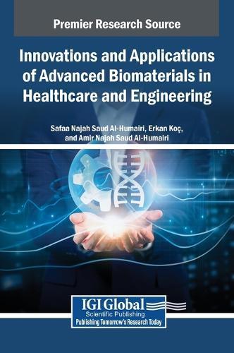 Innovations and Applications of Advanced Biomaterials in Healthcare and Engineering  by Safaa Najah Saud Al-Humairi at Abbey's Bookshop, 