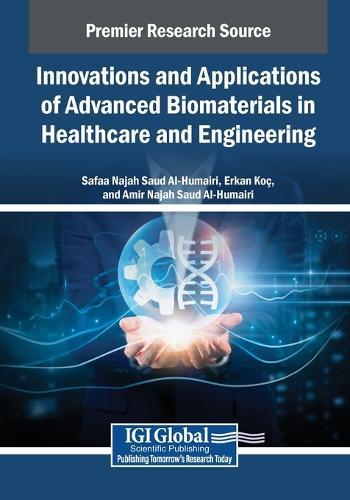 Innovations and Applications of Advanced Biomaterials in Healthcare and Engineering  by Safaa Najah Saud Al-Humairi at Abbey's Bookshop, 