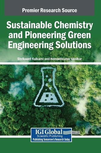 Sustainable Chemistry and Pioneering Green Engineering Solutions  by Shrikaant Kulkarni at Abbey's Bookshop, 