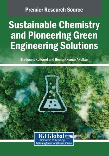 Sustainable Chemistry and Pioneering Green Engineering Solutions  by Shrikaant Kulkarni at Abbey's Bookshop, 