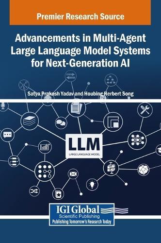 Advancements in Multi-Agent Large Language Model Systems for Next-Generation AI  by Satya Prakash Yadav at Abbey's Bookshop, 