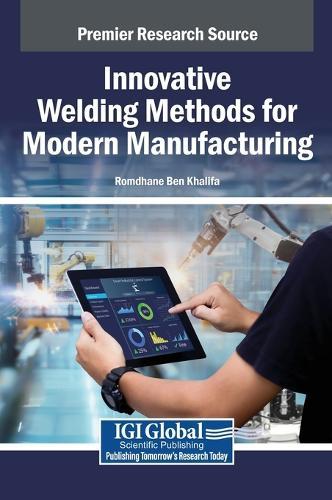 Innovative Welding Methods for Modern Manufacturing  by Romdhane Ben Khalifa at Abbey's Bookshop, 