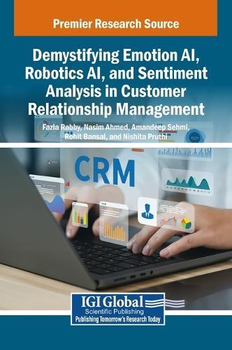 Demystifying Emotion AI, Robotics AI, and Sentiment Analysis in Customer Relationship Management  by Fazla Rabby at Abbey's Bookshop, 