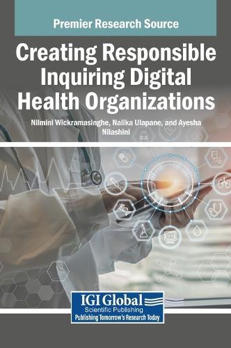 Creating Responsible Inquiring Digital Health Organizations  by Nilmini Wickramasinghe at Abbey's Bookshop, 