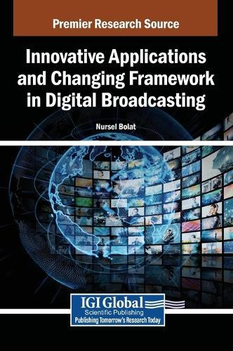 Innovative Applications and Changing Framework in Digital Broadcasting  by Nursel Bolat at Abbey's Bookshop, 