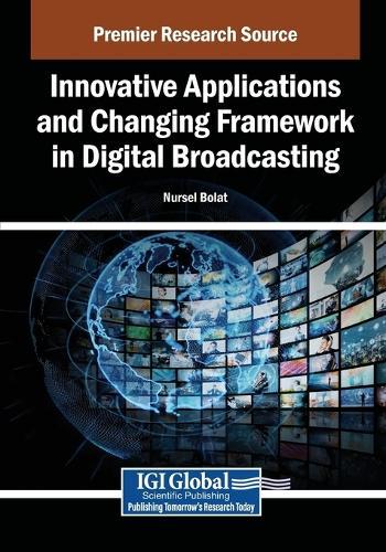 Innovative Applications and Changing Framework in Digital Broadcasting  by Nursel Bolat at Abbey's Bookshop, 