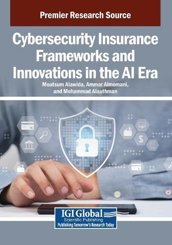 Cybersecurity Insurance Frameworks and Innovations in the AI Era  by Moatsum Alawida at Abbey's Bookshop, 