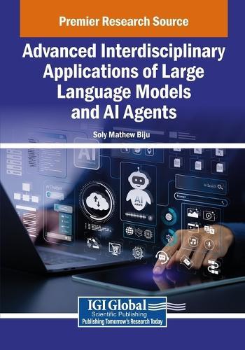 Advanced Interdisciplinary Applications of Large Language Models and AI Agents  by Soly Mathew Biju at Abbey's Bookshop, 