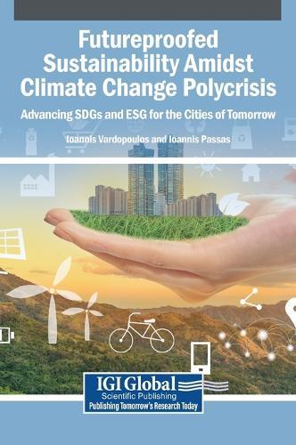 Futureproofed Sustainability Amidst Climate Change Polycrisis: Advancing SDGs and ESG for the Cities of Tomorrow  by Ioannis Vardopoulos at Abbey's Bookshop, 