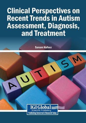 Clinical Perspectives on Recent Trends in Autism Assessment, Diagnosis, and Treatment