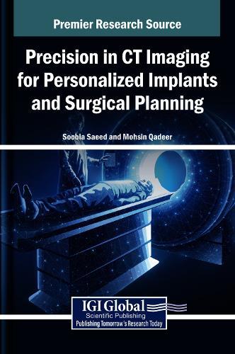 Precision in CT Imaging for Personalized Implants and Surgical Planning  by Soobia Saeed at Abbey's Bookshop, 