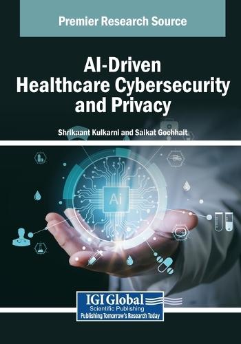 AI-Driven Healthcare Cybersecurity and Privacy  by Shrikaant Kulkarni at Abbey's Bookshop, 