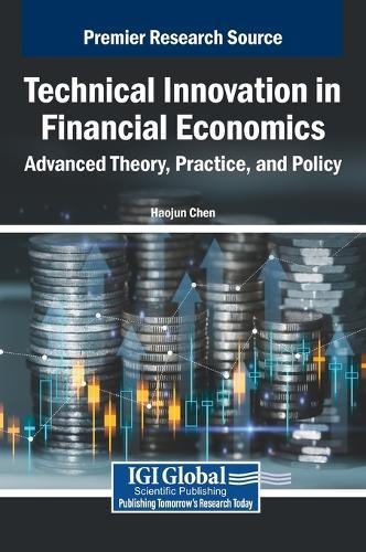 Technical Innovation in Financial Economics: Advanced Theory, Practice, and Policy  by Haojun Chen at Abbey's Bookshop, 
