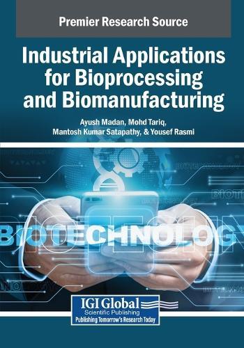 Industrial Applications for Bioprocessing and Biomanufacturing  by Ayush Madan at Abbey's Bookshop, 