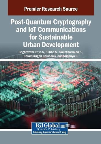 Post-Quantum Cryptography and IoT Communications for Sustainable Urban Development  by Baghavathi Priya S. at Abbey's Bookshop, 