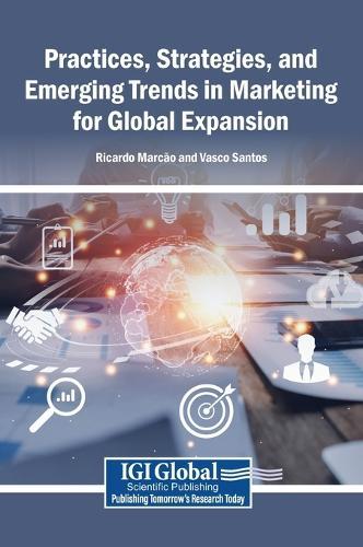 Practices, Strategies, and Emerging Trends in Marketing for Global Expansion