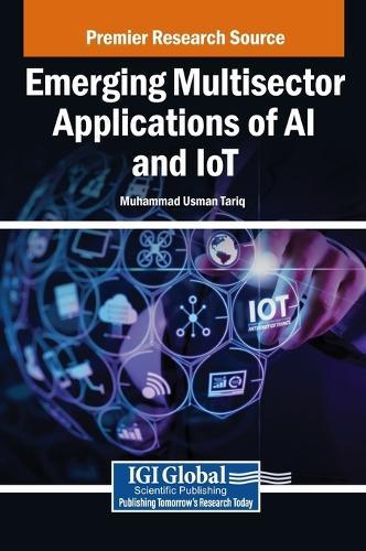Emerging Multisector Applications of AI and IoT  by Muhammad Usman Tariq at Abbey's Bookshop, 