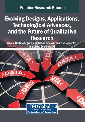 Evolving Designs, Applications, Technological Advances, and the Future of Qualitative Research  by Liliane Cristina Segura at Abbey's Bookshop, 