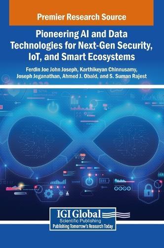 Pioneering AI and Data Technologies for Next-Gen Security, IoT, and Smart Ecosystems  by Ferdin Joe John Joseph at Abbey's Bookshop, 