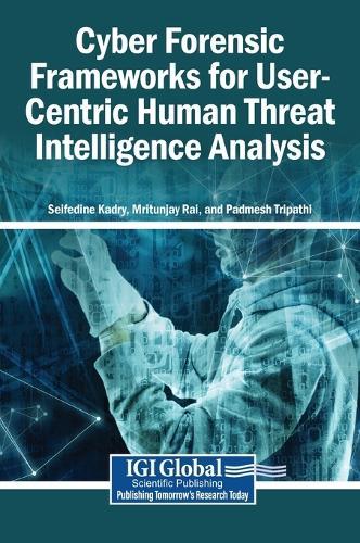 Cyber Forensic Frameworks for User-Centric Human Threat Intelligence Analysis