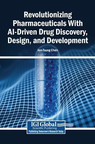 Revolutionizing Pharmaceuticals With AI-Driven Drug Discovery, Design, and Development
