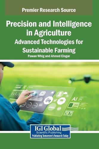 Precision and Intelligence in Agriculture: Advanced Technologies for Sustainable Farming  by Pawan Whig at Abbey's Bookshop, 