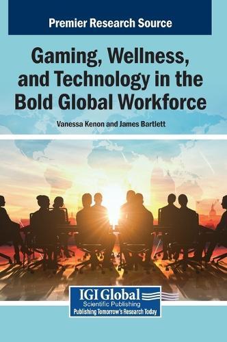 Gaming, Wellness, and Technology in the Bold Global Workforce  by Vanessa Kenon at Abbey's Bookshop, 
