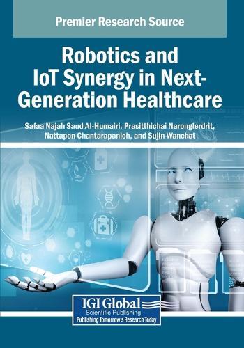 Robotics and IoT Synergy in Next-Generation Healthcare  by Safaa Najah Saud Al-Humairi at Abbey's Bookshop, 