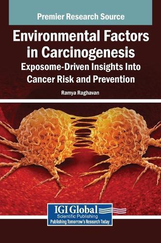 Environmental Factors in Carcinogenesis: Exposome-Driven Insights Into Cancer Risk and Prevention  by Ramya Raghavan at Abbey's Bookshop, 