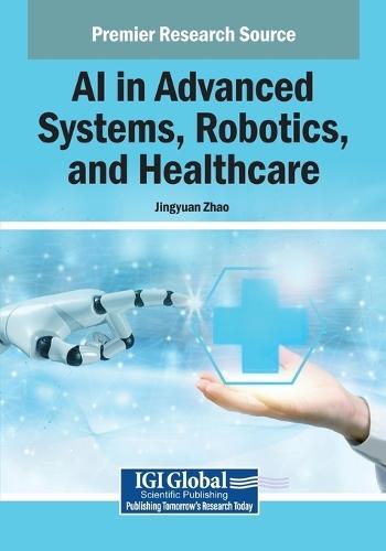 AI in Advanced Systems, Robotics, and Healthcare  by Jingyuan Zhao at Abbey's Bookshop, 