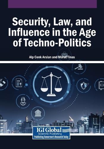 Security, Law, and Influence in the Age of Techno-Politics  by Alp Cenk Arslan at Abbey's Bookshop, 