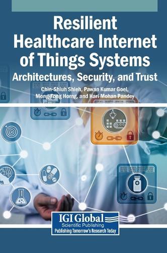 Resilient Healthcare Internet of Things Systems: Architectures, Security, and Trust